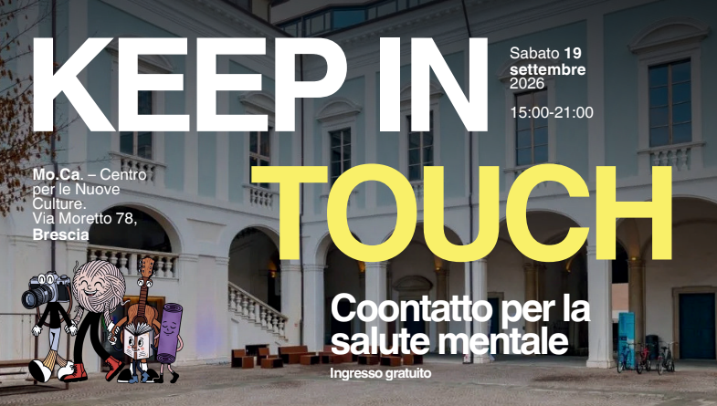 KEEP IN TOUCH: IL 19 SETTEMBRE AL MO.CA UNA GIORNATA DEDICATA ALLA SALUTE MENTAL…